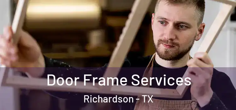 Door Frame Services Richardson - TX