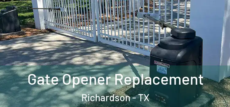 Gate Opener Replacement Richardson - TX