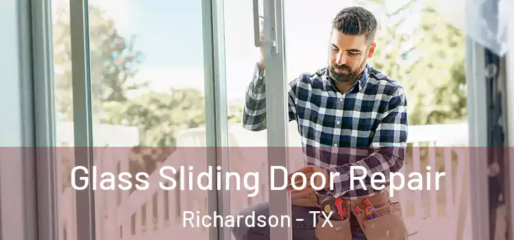 Glass Sliding Door Repair Richardson - TX