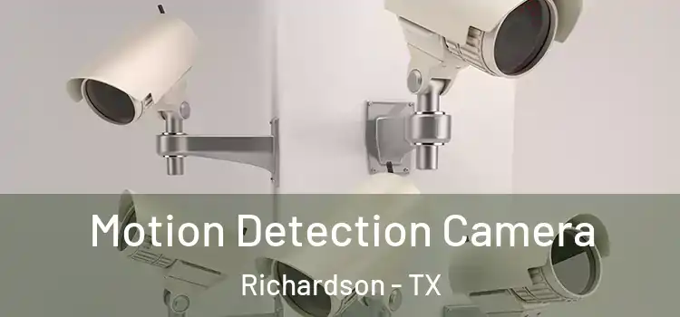  Motion Detection Camera Richardson - TX