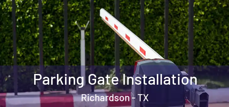 Parking Gate Installation Richardson - TX