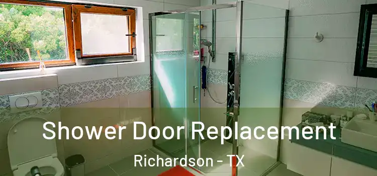 Shower Door Replacement Richardson - TX